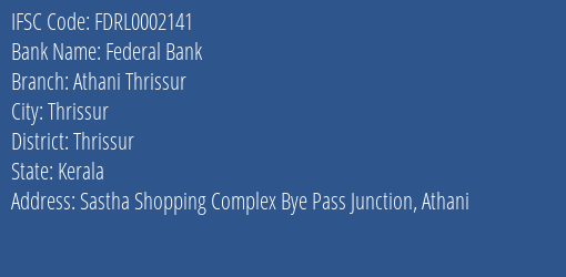 Federal Bank Athani Thrissur Branch Thrissur IFSC Code FDRL0002141