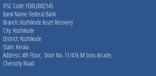 Federal Bank Kozhikode Asset Recovery Branch, Branch Code 002145 & IFSC Code FDRL0002145