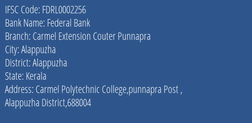 Federal Bank Carmel Extension Couter Punnapra Branch, Branch Code 002256 & IFSC Code FDRL0002256