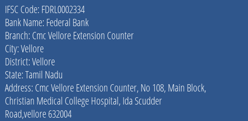 Federal Bank Cmc Vellore Extension Counter Branch, Branch Code 002334 & IFSC Code FDRL0002334