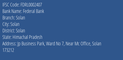 Federal Bank Solan Branch, Branch Code 002407 & IFSC Code FDRL0002407