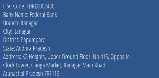 Federal Bank Itanagar Branch Papumpare IFSC Code FDRL0002436