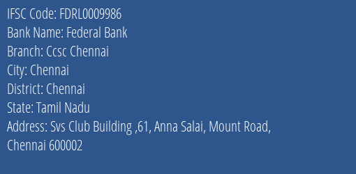 Federal Bank Ccsc Chennai Branch Chennai IFSC Code FDRL0009986