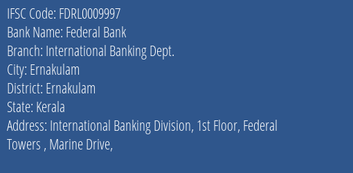 Federal Bank International Banking Dept. Branch, Branch Code 009997 & IFSC Code FDRL0009997