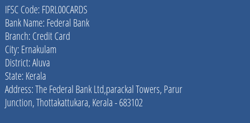 Federal Bank Credit Card Branch, Branch Code 0CARDS & IFSC Code FDRL00CARDS