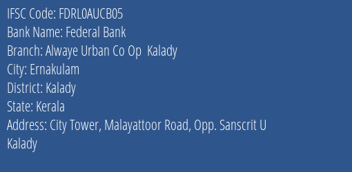 Federal Bank Alwaye Urban Co Op Kalady Branch, Branch Code AUCB05 & IFSC Code FDRL0AUCB05