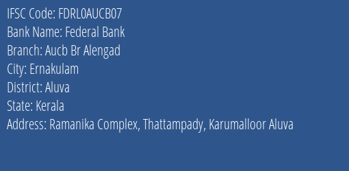 Federal Bank Aucb Br Alengad Branch, Branch Code AUCB07 & IFSC Code FDRL0AUCB07