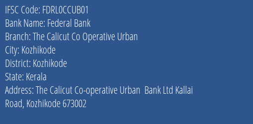 Federal Bank The Calicut Co Operative Urban Branch, Branch Code CCUB01 & IFSC Code FDRL0CCUB01