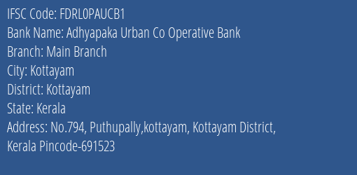 Adhyapaka Urban Cooperative Bank Puthupally Branch, Branch Code PAUCB1 & IFSC Code FDRL0PAUCB1