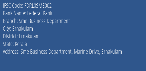 Federal Bank Sme Business Department Branch, Branch Code SME002 & IFSC Code FDRL0SME002