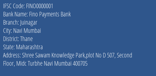 Fino Payments Bank Juinagar Branch, Branch Code 000001 & IFSC Code FINO0000001