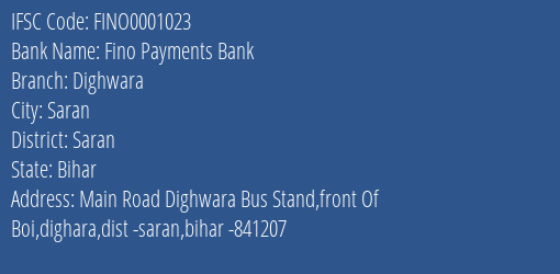 Fino Payments Bank Dighwara Branch, Branch Code 001023 & IFSC Code FINO0001023