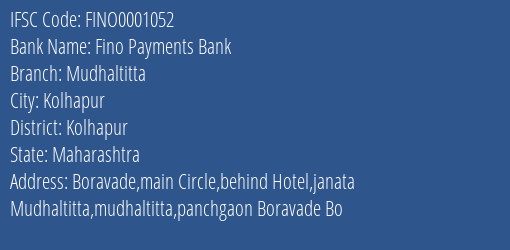 Fino Payments Bank Mudhaltitta Branch, Branch Code 001052 & IFSC Code FINO0001052