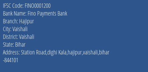 Fino Payments Bank Hajipur Branch, Branch Code 001200 & IFSC Code FINO0001200