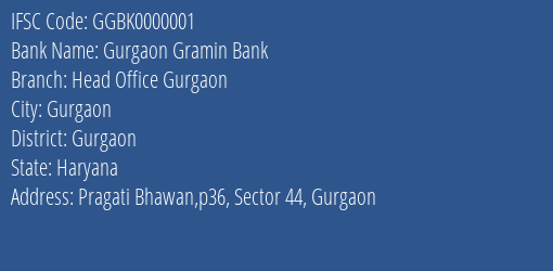Gurgaon Gramin Bank Head Office Gurgaon, Gurgaon IFSC Code GGBK0000001