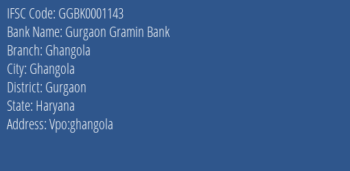 Gurgaon Gramin Bank Ghangola Branch, Branch Code 001143 & IFSC Code GGBK0001143