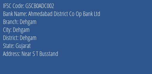 Ahmedabad District Co Op Bank Ltd Dehgam Branch, Branch Code ADC002 & IFSC Code GSCB0ADC002