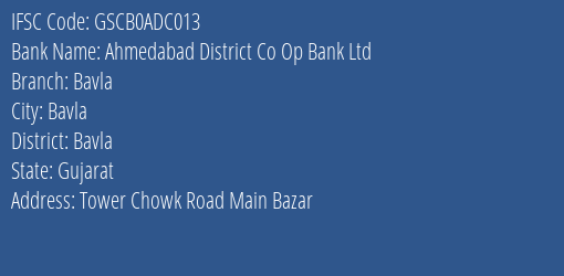 Ahmedabad District Co Op Bank Ltd Bavla Branch Bavla IFSC Code GSCB0ADC013