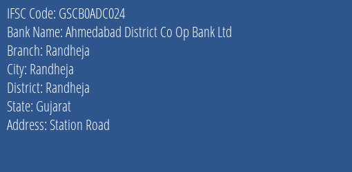 Ahmedabad District Co Op Bank Ltd Randheja Branch Randheja IFSC Code GSCB0ADC024