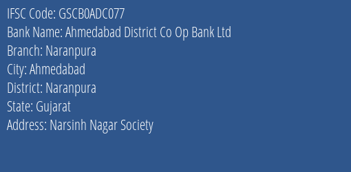 Ahmedabad District Co Op Bank Ltd Naranpura Branch Naranpura IFSC Code GSCB0ADC077