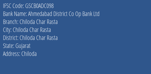 Ahmedabad District Co Op Bank Ltd Chiloda Char Rasta Branch Chiloda Char Rasta IFSC Code GSCB0ADC098