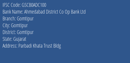 Ahmedabad District Co Op Bank Ltd Gomtipur Branch Gomtipur IFSC Code GSCB0ADC100