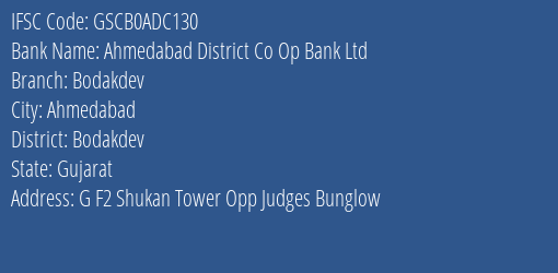 Ahmedabad District Co Op Bank Ltd Bodakdev Branch Bodakdev IFSC Code GSCB0ADC130