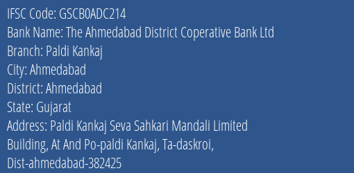 The Ahmedabad District Coperative Bank Ltd Paldi Kankaj Branch, Branch Code ADC214 & IFSC Code GSCB0ADC214