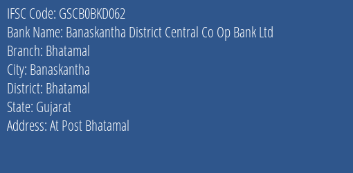 Banaskantha District Central Co Op Bank Ltd Bhatamal Branch Bhatamal IFSC Code GSCB0BKD062
