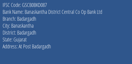 Banaskantha District Central Co Op Bank Ltd Badargadh Branch Badargadh IFSC Code GSCB0BKD087