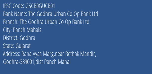 The Godhra Urban Co Op Bank Ltd The Godhra Urban Co Op Bank Ltd Branch, Branch Code GUCB01 & IFSC Code GSCB0GUCB01