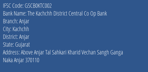 The Kachchh District Central Co Op Bank Anjar Branch, Branch Code KTC002 & IFSC Code GSCB0KTC002