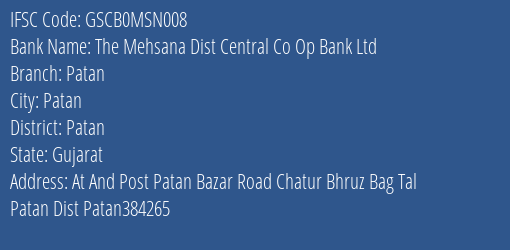 The Mehsana Dist Central Co Op Bank Ltd Patan Branch, Branch Code MSN008 & IFSC Code GSCB0MSN008