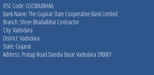 The Gujarat State Cooperative Bank Limited Shree Bhailalbhai Contractor Branch, Branch Code UBHAIL & IFSC Code GSCB0UBHAIL