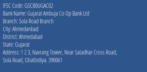 Gujarat Ambuja Co Op Bank Ltd Sola Road Branch Branch, Branch Code UGAC02 & IFSC Code GSCB0UGAC02