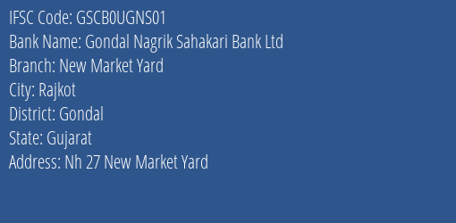 Gondal Nagrik Sahakari Bank Ltd New Market Yard Branch, Branch Code UGNS01 & IFSC Code GSCB0UGNS01