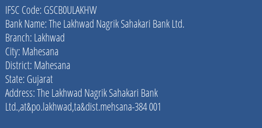 The Lakhwad Nagrik Sahakari Bank Ltd. Lakhwad Branch, Branch Code ULAKHW & IFSC Code GSCB0ULAKHW