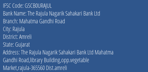 The Rajula Nagarik Sahakari Bank Ltd Mahatma Gandhi Road Branch, Branch Code URAJUL & IFSC Code GSCB0URAJUL