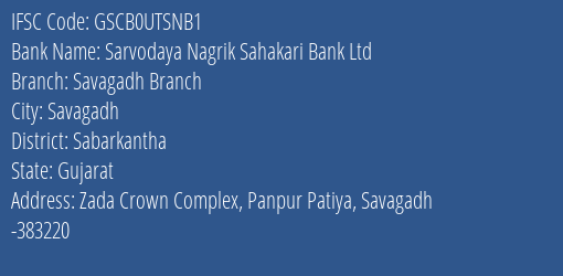 Sarvodaya Nagrik Sahakari Bank Ltd Savagadh Branch Branch, Branch Code UTSNB1 & IFSC Code GSCB0UTSNB1