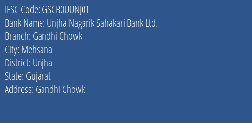 Unjha Nagarik Sahakari Bank Ltd. Gandhi Chowk Branch, Branch Code UUNJ01 & IFSC Code GSCB0UUNJ01