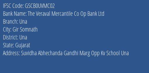 The Veraval Mercantile Co Op Bank Ltd Una Branch, Branch Code UVMC02 & IFSC Code GSCB0UVMC02