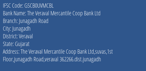 The Veraval Mercantile Coop Bank Ltd Junagadh Road Branch, Branch Code UVMCBL & IFSC Code GSCB0UVMCBL
