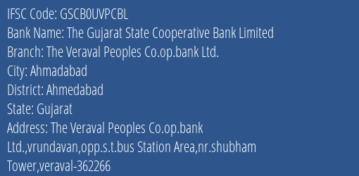 The Gujarat State Cooperative Bank Limited The Veraval Peoples Co.op.bank Ltd. Branch, Branch Code UVPCBL & IFSC Code GSCB0UVPCBL