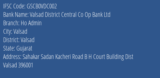 Valsad District Central Co Op Bank Ltd Ho Admin Branch, Branch Code VDC002 & IFSC Code GSCB0VDC002