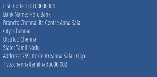 Hdfc Bank Chennai Itc Centre Anna Salai Branch, Branch Code 000004 & IFSC Code HDFC0000004