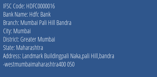 Hdfc Bank Mumbai Pali Hill Bandra Branch, Branch Code 000016 & IFSC Code HDFC0000016
