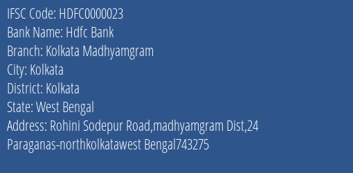 Hdfc Bank Kolkata Madhyamgram Branch, Branch Code 000023 & IFSC Code HDFC0000023