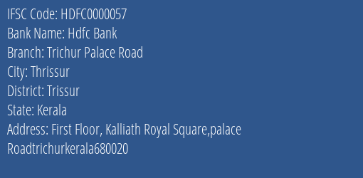 Hdfc Bank Trichur Palace Road Branch, Branch Code 000057 & IFSC Code HDFC0000057