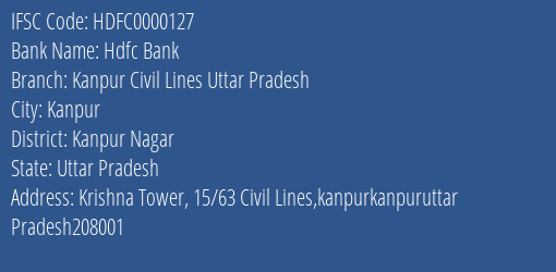 Hdfc Bank Kanpur Civil Lines Uttar Pradesh Branch Kanpur Nagar IFSC Code HDFC0000127
