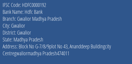 Hdfc Bank Gwalior Madhya Pradesh Branch Gwalior IFSC Code HDFC0000192